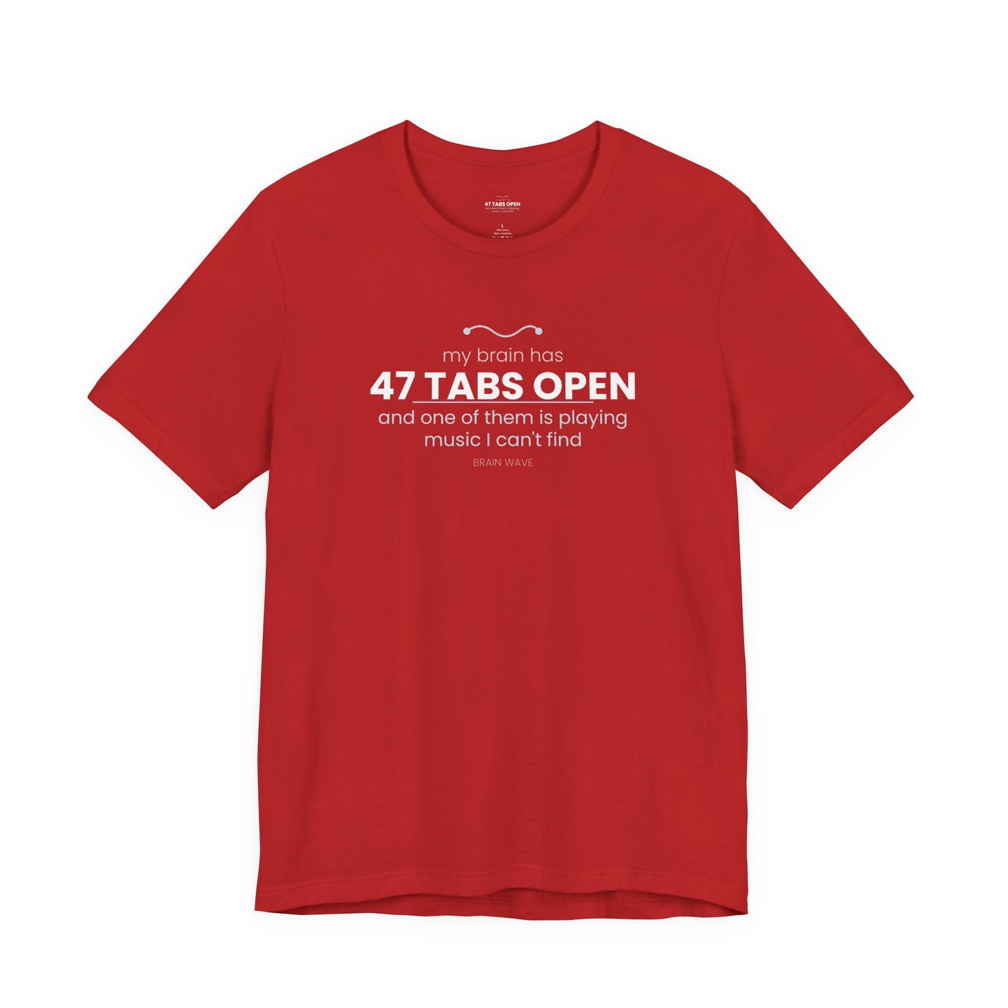 47 Tabs Open T-Shirt — Funny Brain Overloaded Tee