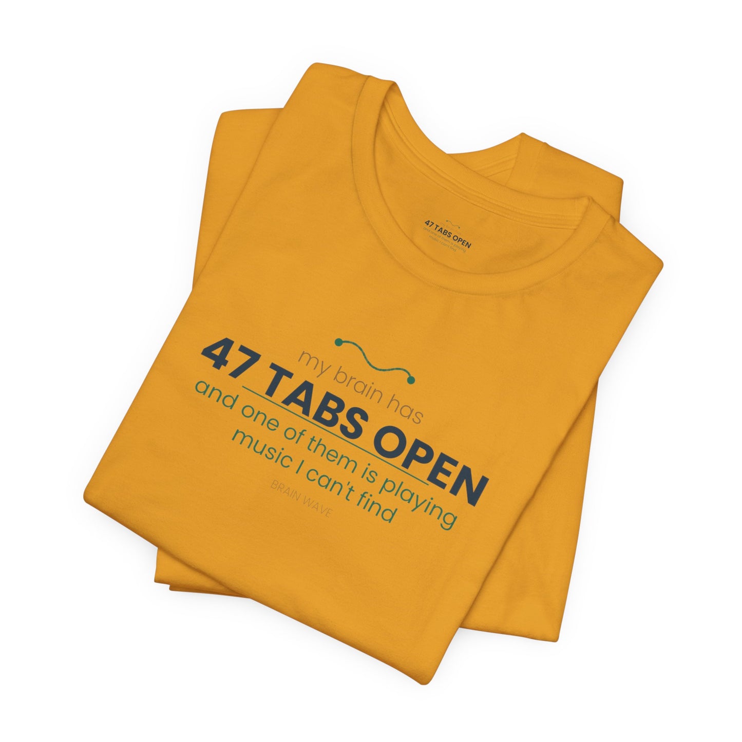 T-Shirt — “47 Tabs Open” Graphic Tee (Music Lover Humor)