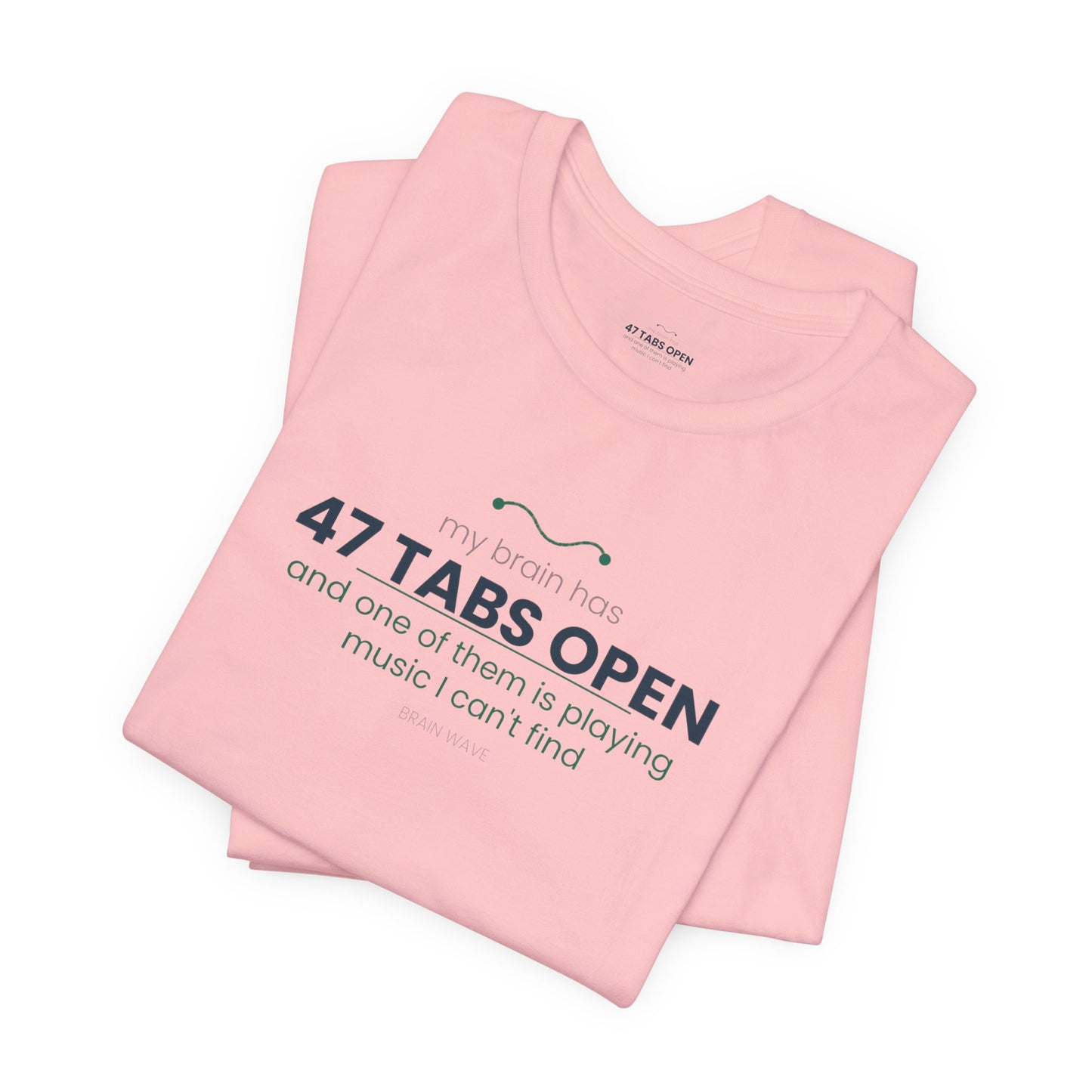 T-Shirt — “47 Tabs Open” Graphic Tee (Music Lover Humor)