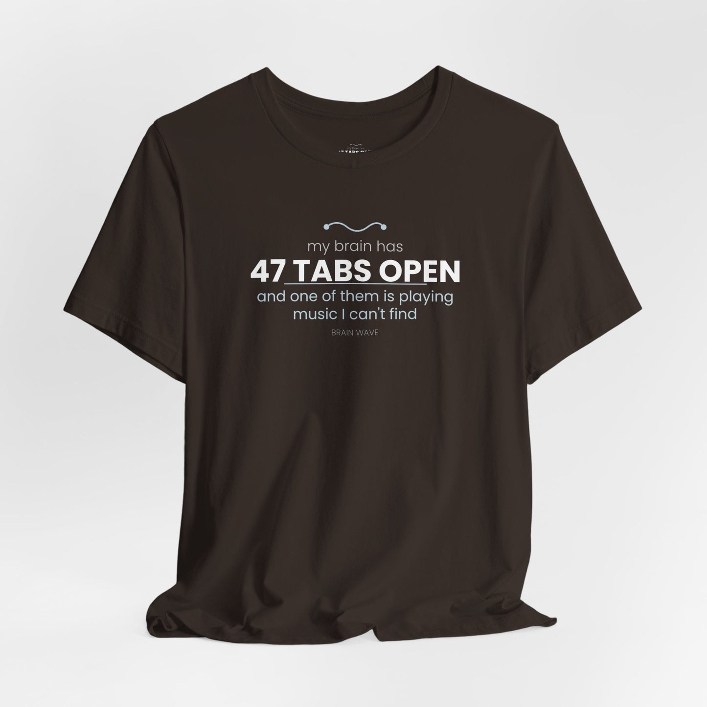 47 Tabs Open T-Shirt — Funny Brain Overloaded Tee