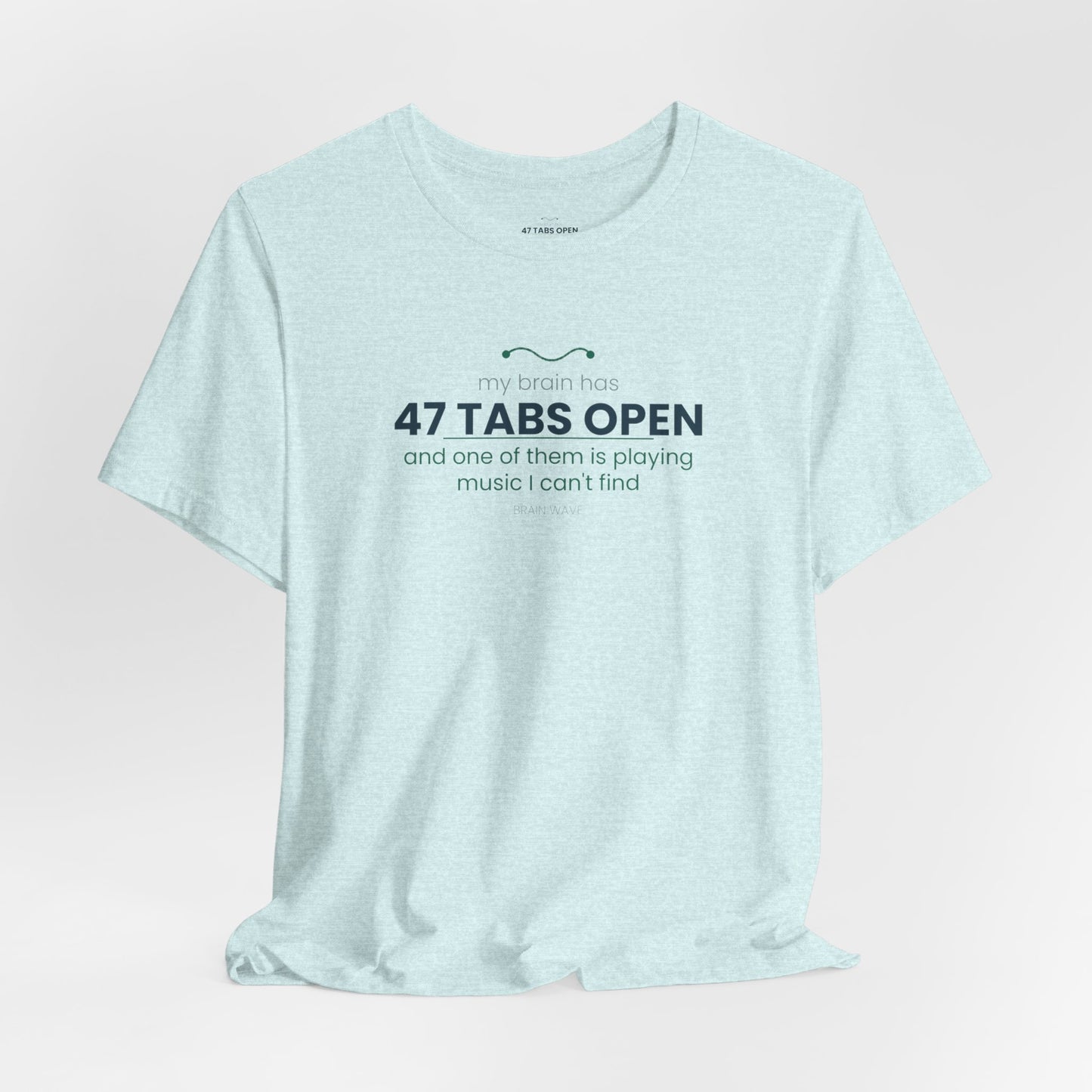 T-Shirt — “47 Tabs Open” Graphic Tee (Music Lover Humor)
