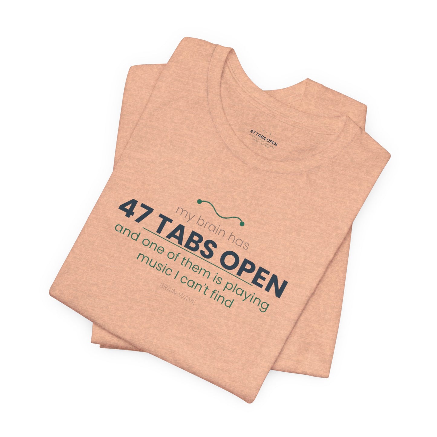 T-Shirt — “47 Tabs Open” Graphic Tee (Music Lover Humor)