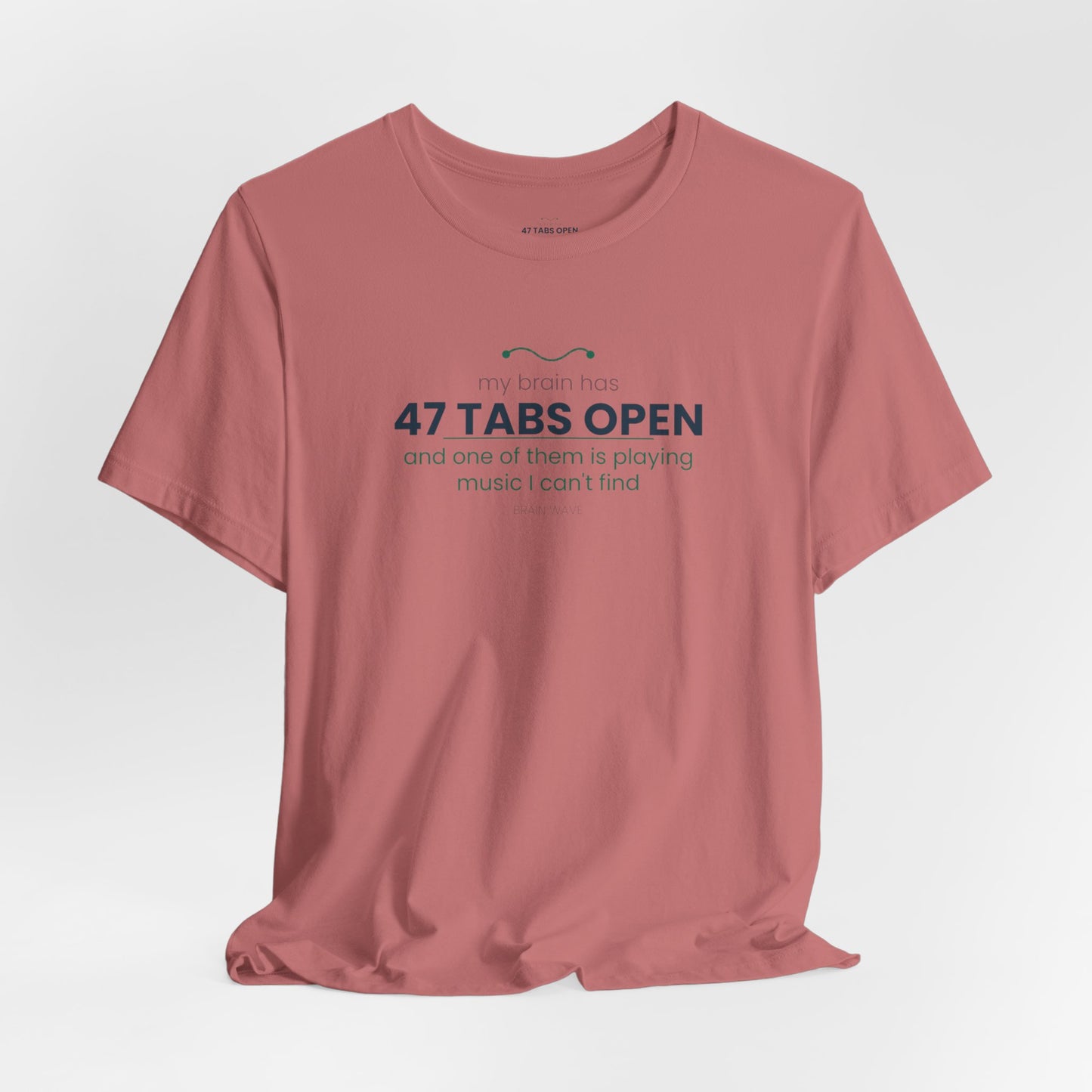 T-Shirt — “47 Tabs Open” Graphic Tee (Music Lover Humor)