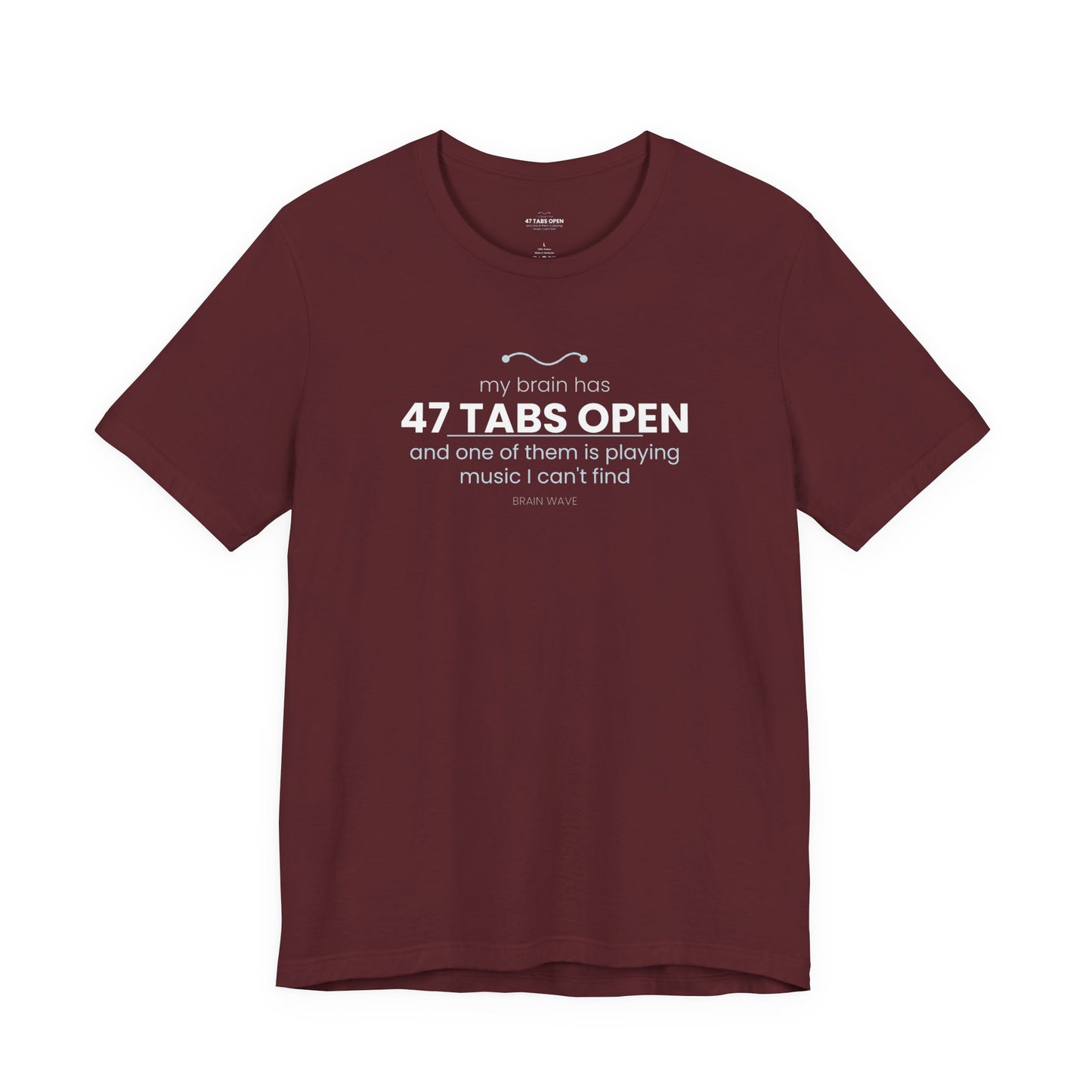 47 Tabs Open T-Shirt — Funny Brain Overloaded Tee