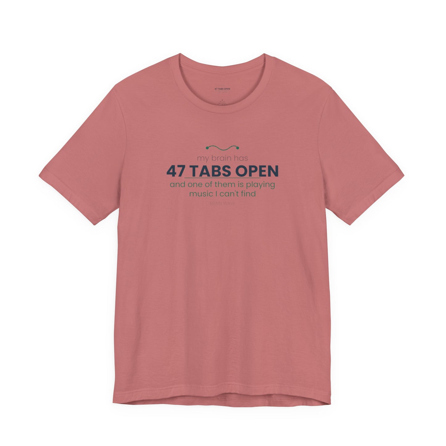 T-Shirt — “47 Tabs Open” Graphic Tee (Music Lover Humor)