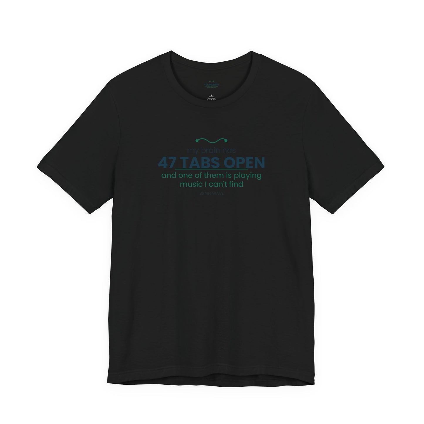 T-Shirt — “47 Tabs Open” Graphic Tee (Music Lover Humor)
