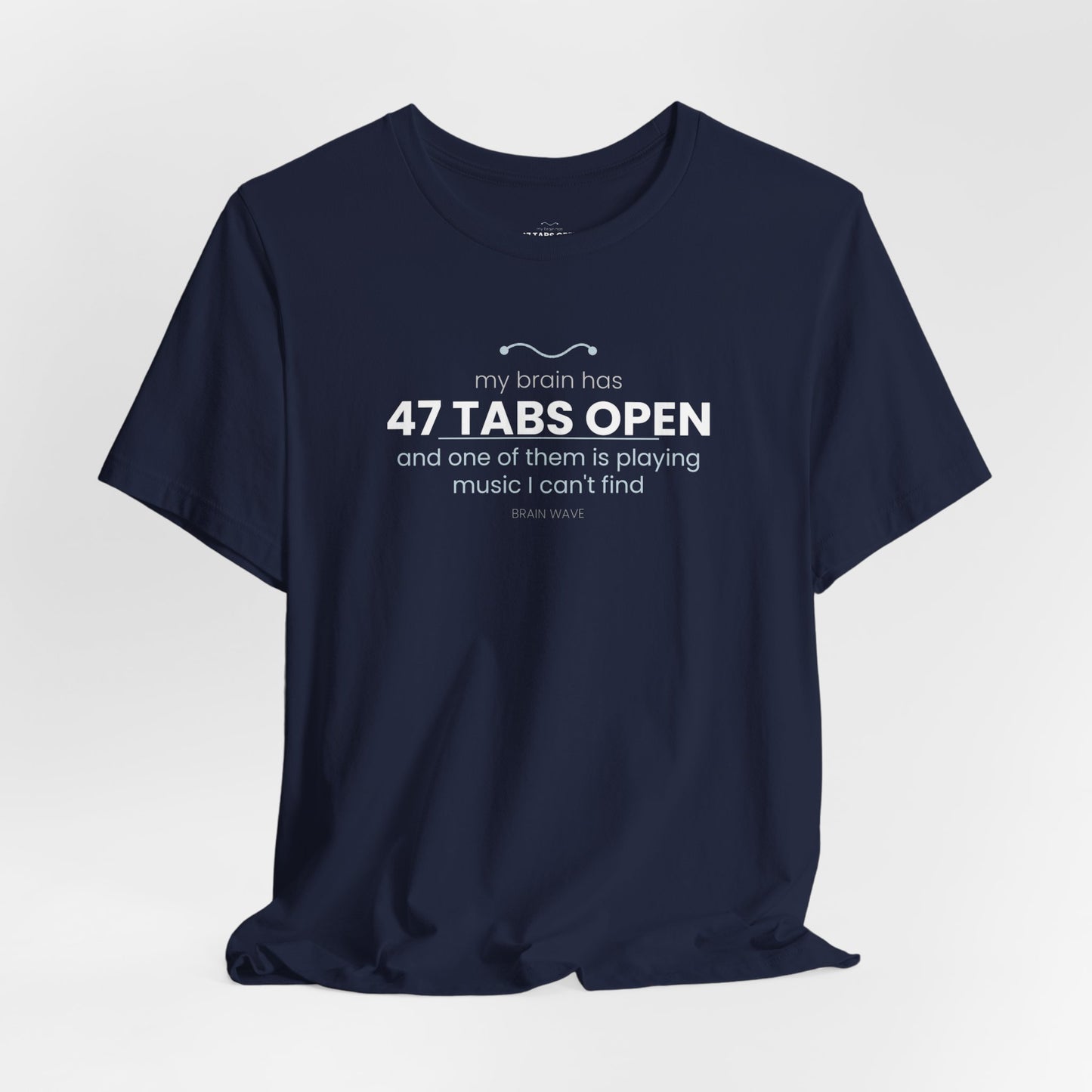 47 Tabs Open T-Shirt — Funny Brain Overloaded Tee