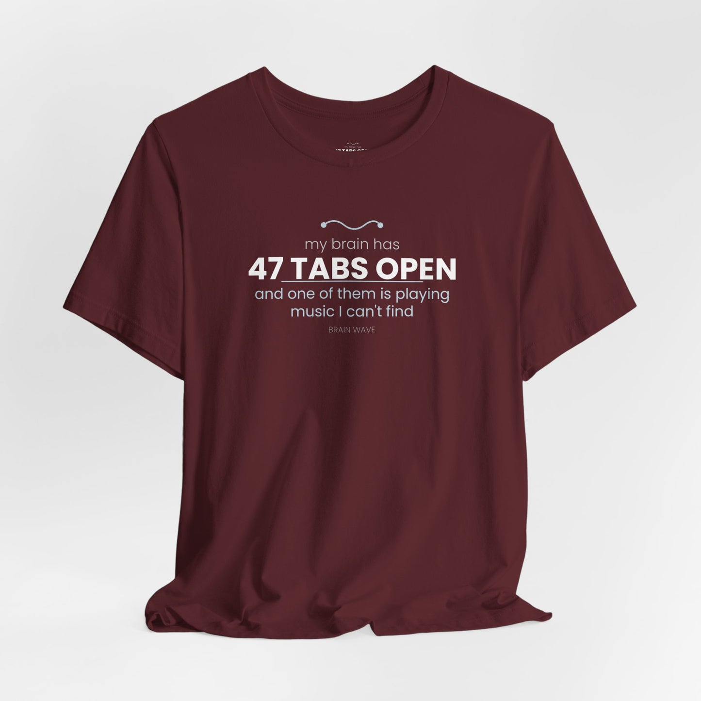 47 Tabs Open T-Shirt — Funny Brain Overloaded Tee