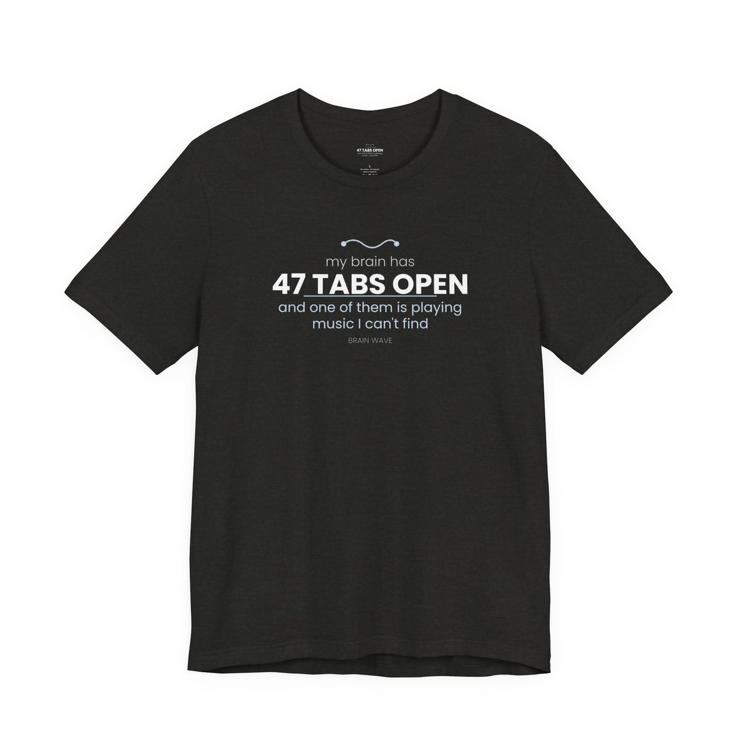 47 Tabs Open T-Shirt — Funny Brain Overloaded Tee