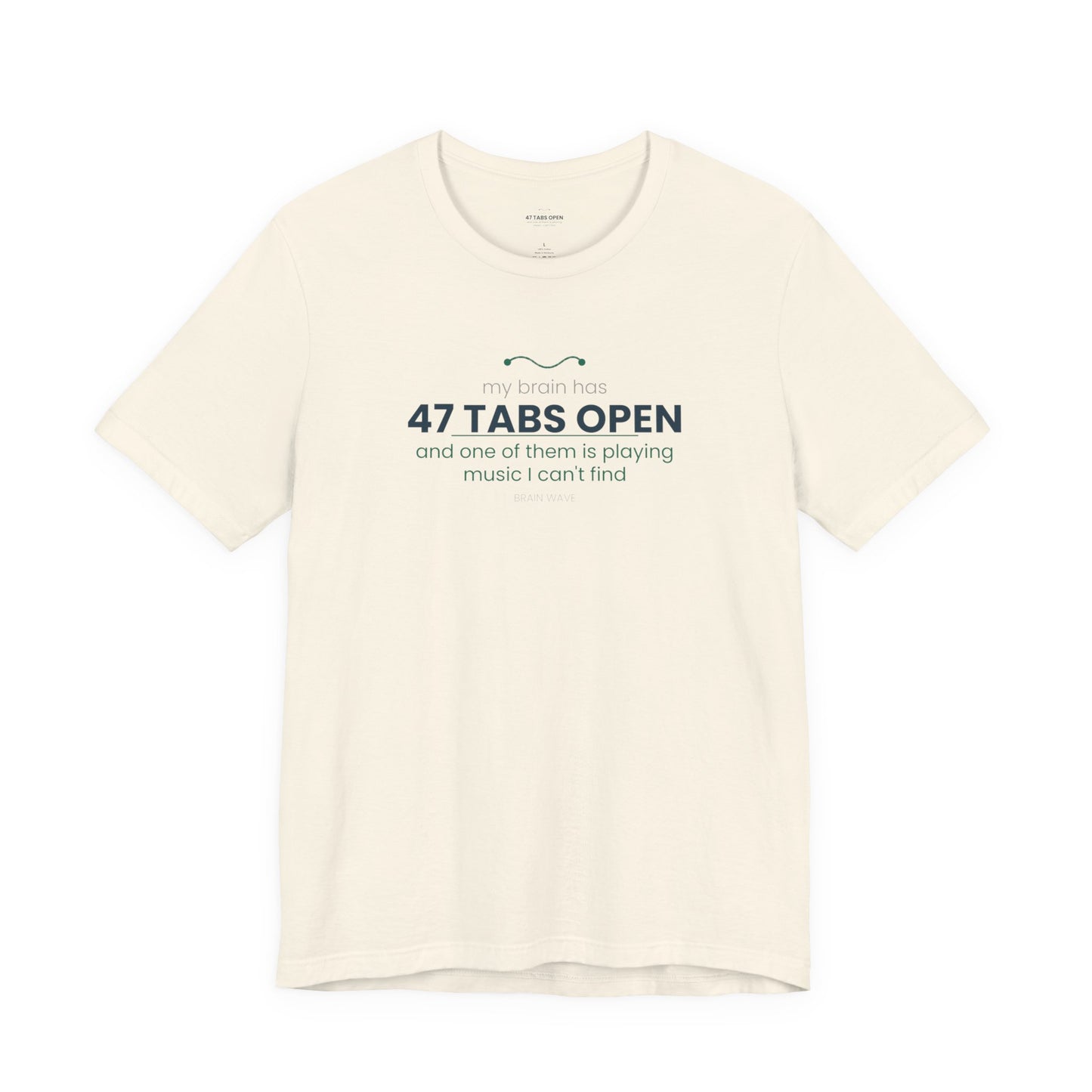 T-Shirt — “47 Tabs Open” Graphic Tee (Music Lover Humor)