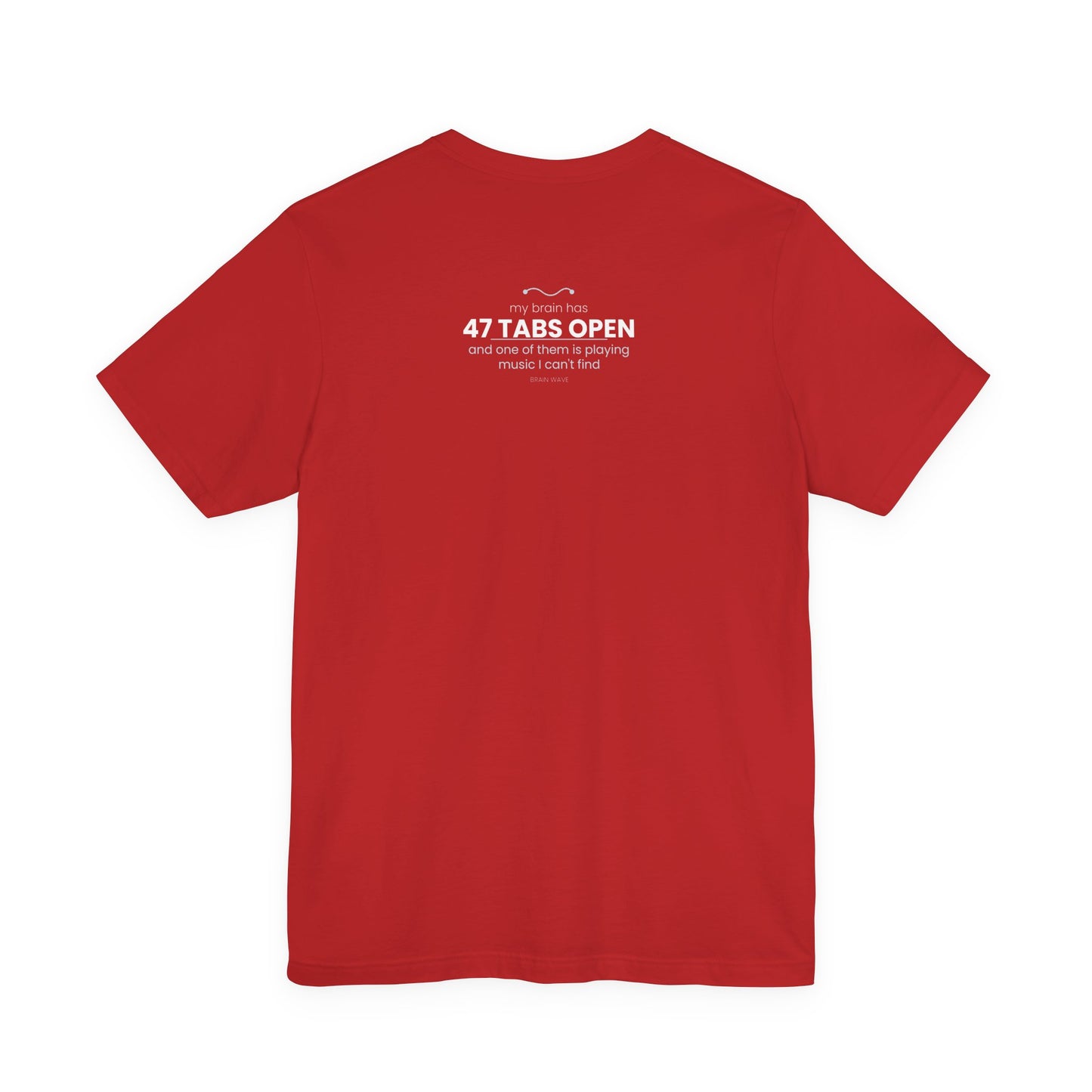 47 Tabs Open T-Shirt — Funny Brain Overloaded Tee