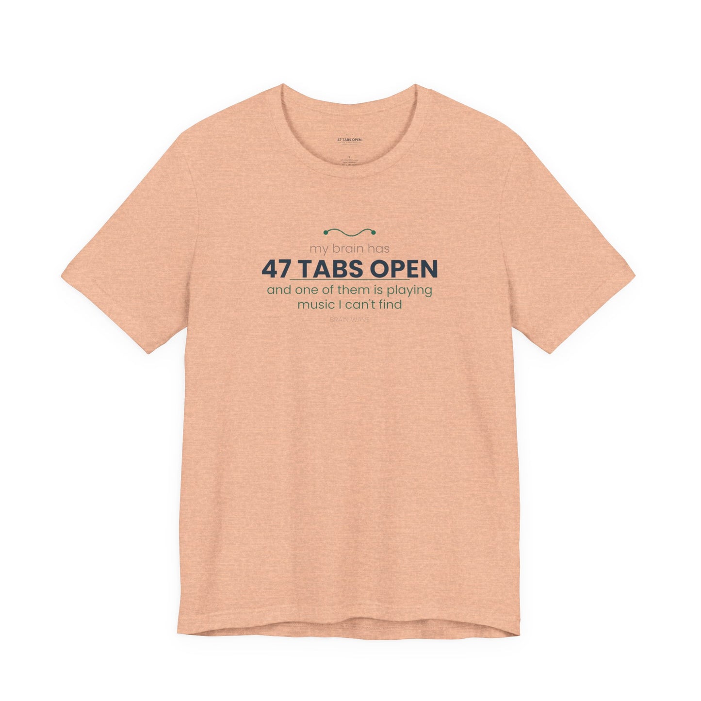 T-Shirt — “47 Tabs Open” Graphic Tee (Music Lover Humor)