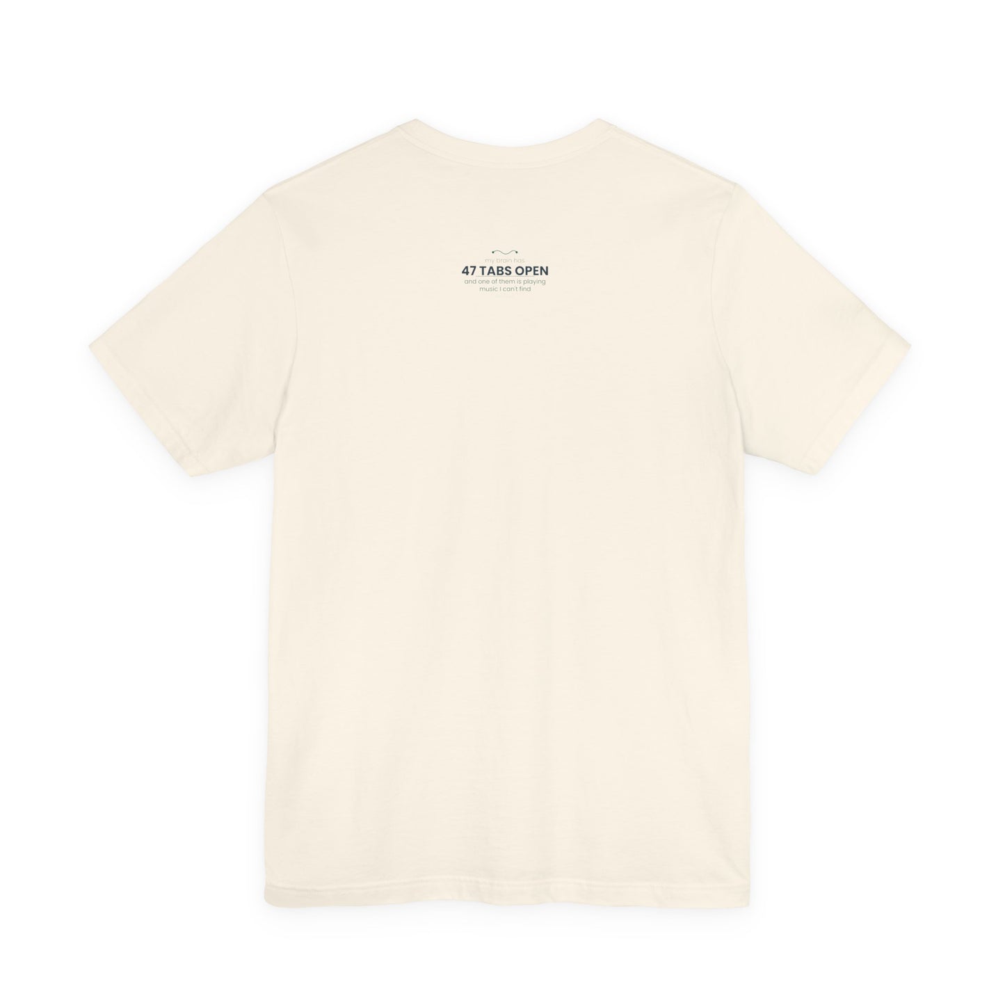 T-Shirt — “47 Tabs Open” Graphic Tee (Music Lover Humor)