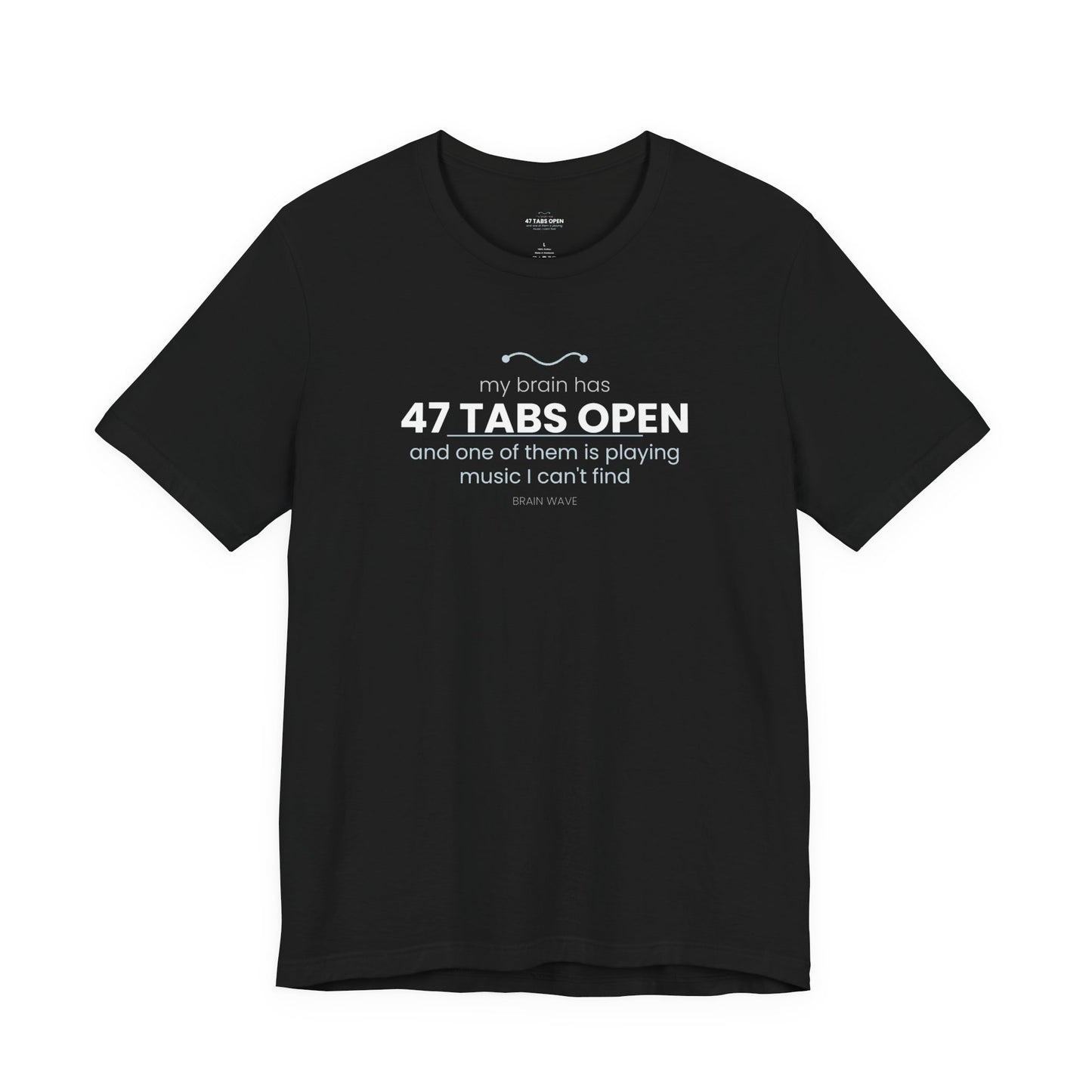 47 Tabs Open T-Shirt — Funny Brain Overloaded Tee