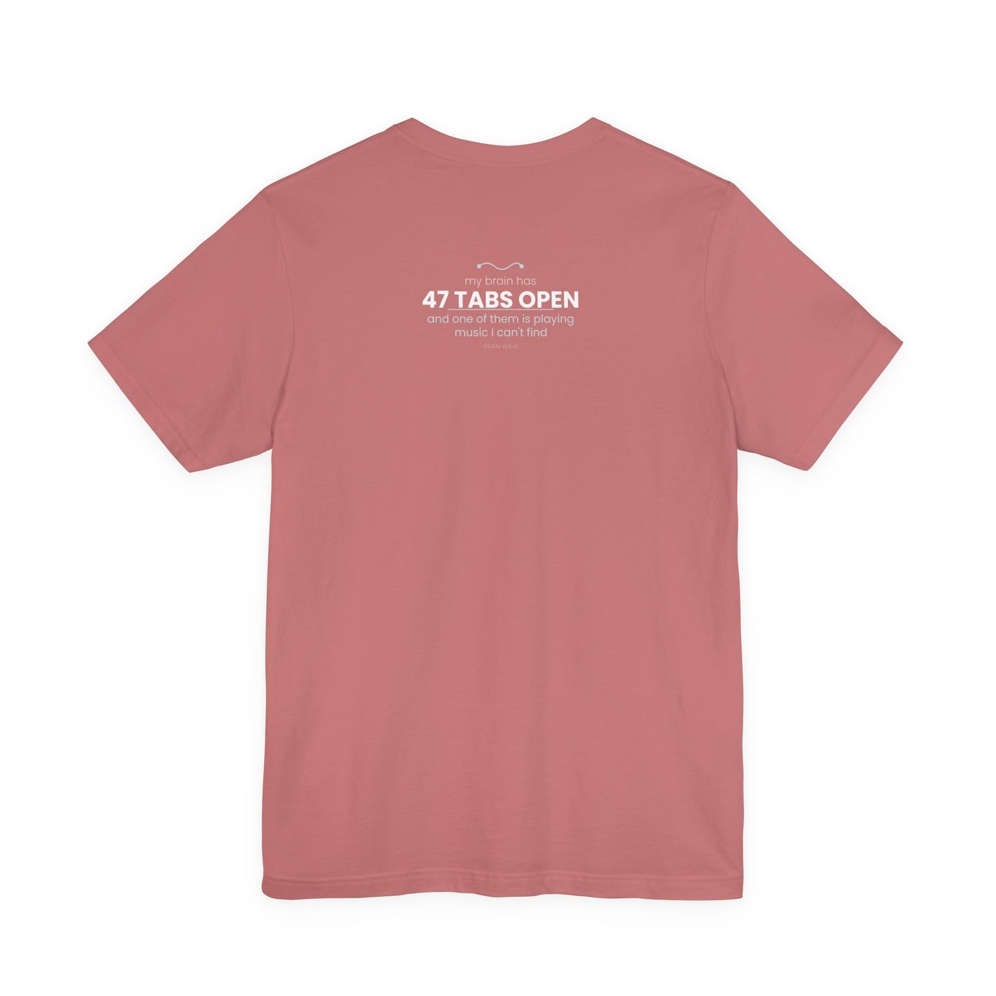 47 Tabs Open T-Shirt — Funny Brain Overloaded Tee