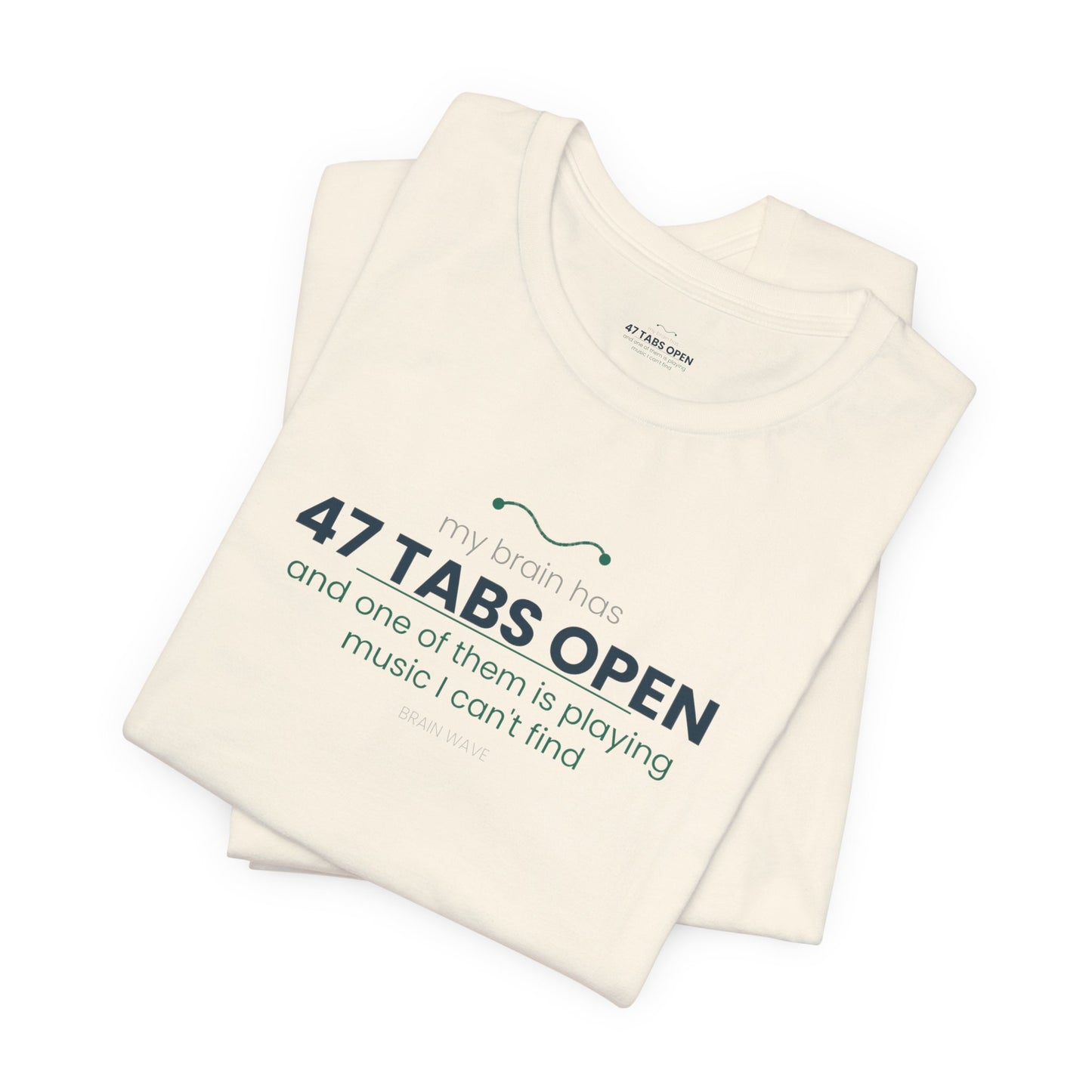 T-Shirt — “47 Tabs Open” Graphic Tee (Music Lover Humor)