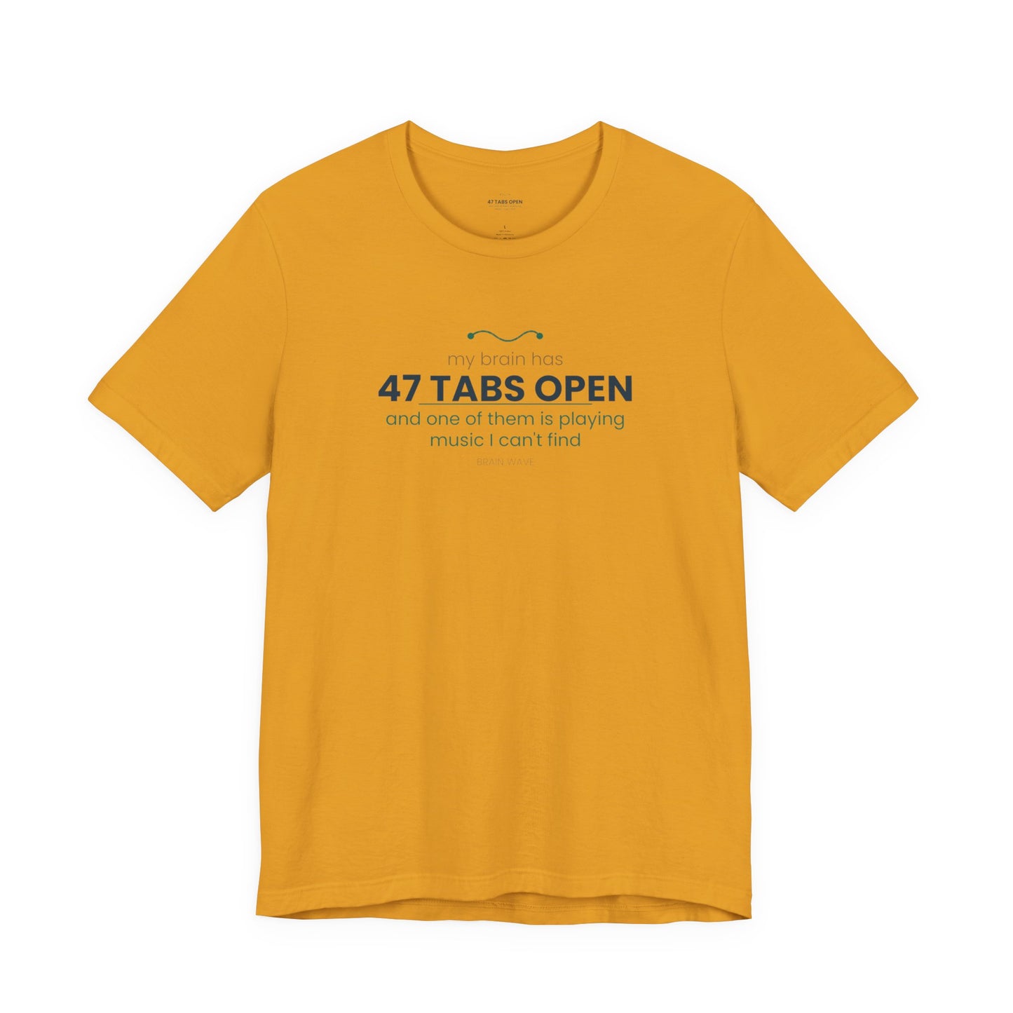 T-Shirt — “47 Tabs Open” Graphic Tee (Music Lover Humor)