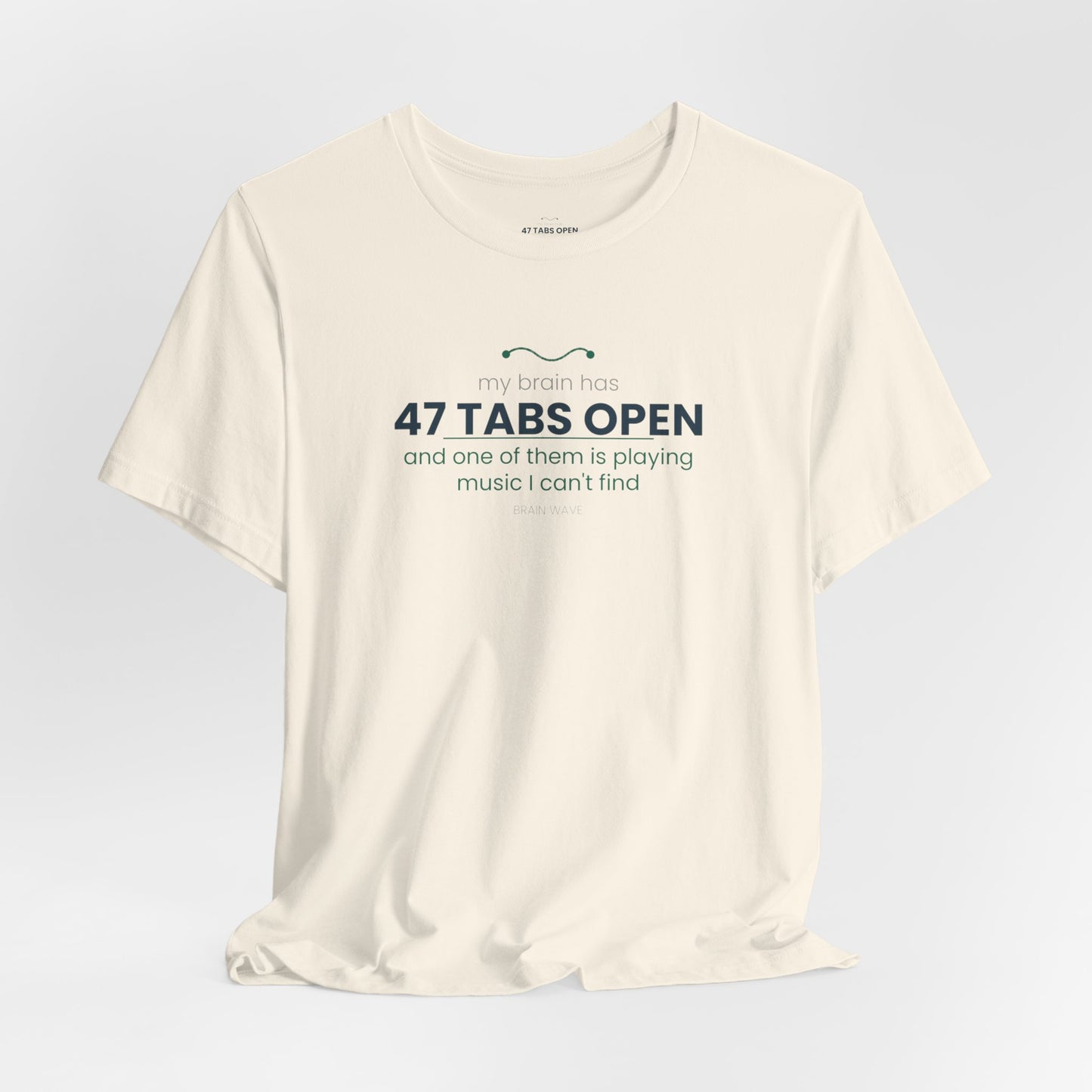 T-Shirt — “47 Tabs Open” Graphic Tee (Music Lover Humor)
