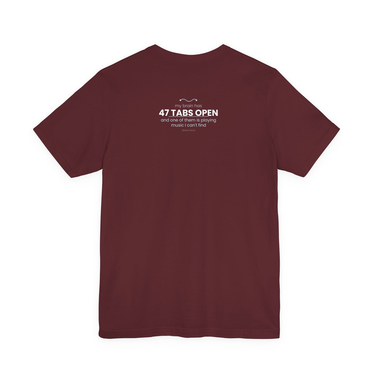 47 Tabs Open T-Shirt — Funny Brain Overloaded Tee