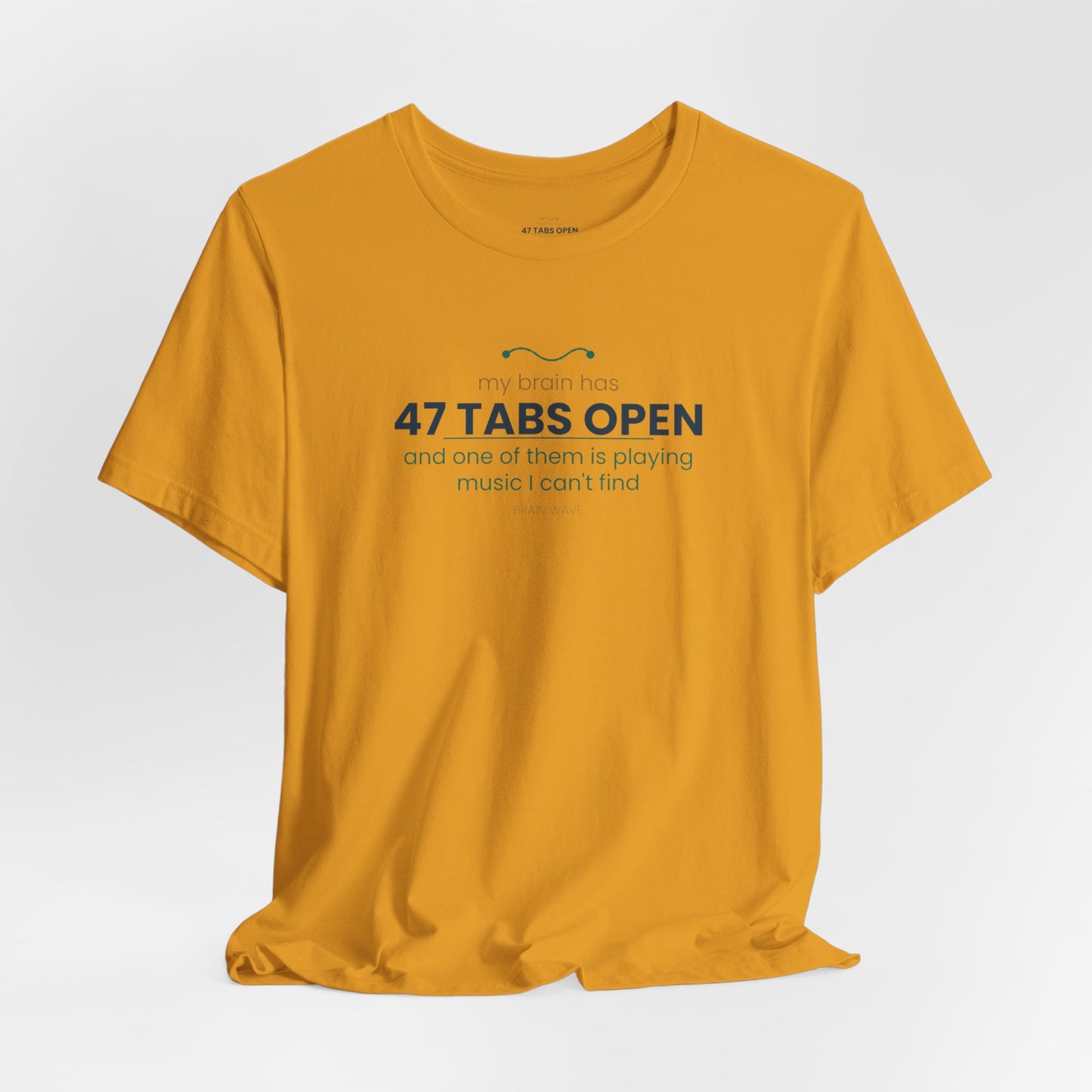 T-Shirt — “47 Tabs Open” Graphic Tee (Music Lover Humor)