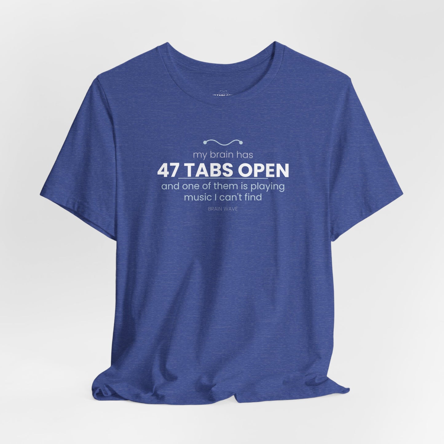 47 Tabs Open T-Shirt — Funny Brain Overloaded Tee
